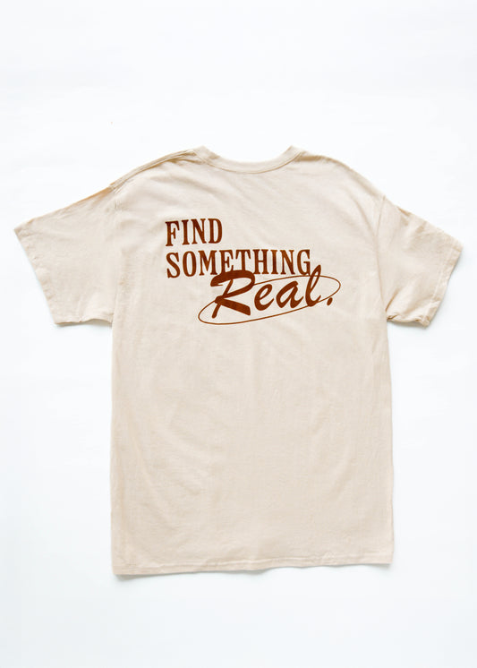 Find Something Real Tee